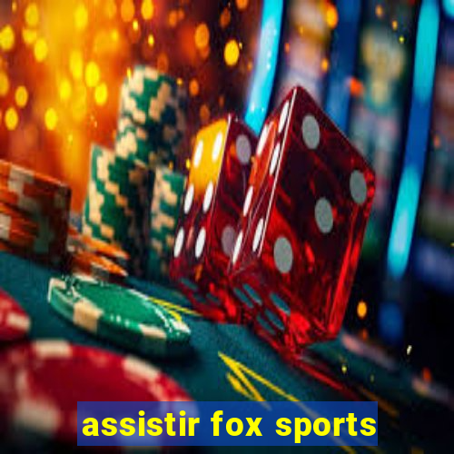 assistir fox sports